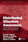 Distributed Situation Awareness: Theory, Measurement and Application to Teamwork (Human Factors in Defence) By Paul M. Salmon, Neville A. Stanton, Daniel P. Jenkins Cover Image