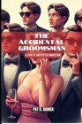 The Accidental Groomsman: A Story of Unexpected Connections Cover Image