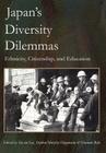 Japan's Diversity Dilemmas: Ethnicity, Citizenship, and Education Cover Image