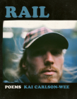 Rail By Kai Carlson-Wee Cover Image