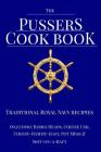 The Pussers Cook Book: Traditional Royal Navy recipes By Paul White Cover Image