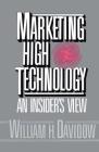 Marketing High Technology By William H. Davidow Cover Image