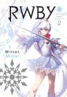 RWBY: Official Manga Anthology, Vol. 2: MIRROR MIRROR By Rooster Teeth Productions (Created by), Monty Oum (Created by) Cover Image