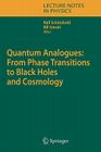 Quantum Analogues: From Phase Transitions to Black Holes and Cosmology (Lecture Notes in Physics #718) By William Unruh (Editor), Ralf Schützhold (Editor) Cover Image