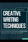 Creative Writing Techniques: How to Improve Your Writing Skills in 19 Easy Steps That Increases Your Impact and Your Income By Patrick Ejeke Cover Image
