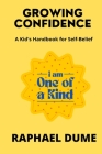 Growing Confidence: A Kid's Handbook for Self-Belief By Raphael Dume Cover Image