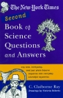 The New York Times Second Book of Science Questions and Answers: 225 New, Unusual, Intriguing, and Just Plain Bizarre Inquiries Into Everyday Scientific Mysteries Cover Image