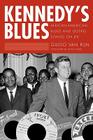Kennedy's Blues: African-American Blues and Gospel Songs on JFK (American Made Music) By Guido Van Rijn, Guido Van Rijn, Brian Ward (Foreword by) Cover Image