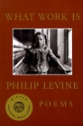 What Work Is: Poems By Philip Levine Cover Image