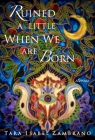 Ruined a Little When We Are Born By Tara Isabel Zambrano Cover Image
