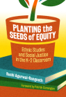 Planting the Seeds of Equity: Ethnic Studies and Social Justice in the K-2 Classroom By Ruchi Agarwal-Rangnath, Patrick Camangian (Foreword by) Cover Image