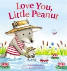 Love You, Little Peanut By Annette Bourland, Rosalinde Bonnet (Illustrator) Cover Image