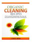 Organic Cleaning Recipes: 25 do-it-yourself Cleaning Recipes: Safe, Easy, and Practical for Everyday House Chores and Sanitation Cover Image
