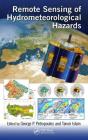 Remote Sensing of Hydrometeorological Hazards By George P. Petropoulos (Editor), Tanvir Islam (Editor) Cover Image