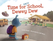 Time for (Earth) School, Dewey Dew By Leslie Staub, Jeff Mack (Illustrator) Cover Image