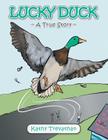 Lucky Duck: A True Story By Kathy Trevathan Cover Image