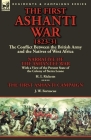 The First Ashanti War 1823-31: The Conflict Between the British Army and the Natives of West Africa-Narrative of the Ashantee War with a View of the By H. I. Ricketts, J. W. Fortescue Cover Image