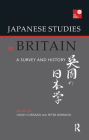Japanese Studies in Britain: A Survey and History By Hugh Cortazzi, Peter Kornicki Cover Image