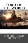 Lord of the World By Robert Hugh Benson Cover Image