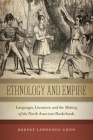 Ethnology and Empire: Languages, Literature, and the Making of the North American Borderlands (America and the Long 19th Century #6) Cover Image