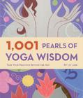 1,001 Pearls of Yoga Wisdom: Take Your Practice Beyond the Mat By Liz Lark Cover Image