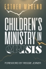 Children's Ministry in Crisis By Esther Moreno, Reggie Joiner (Foreword by) Cover Image