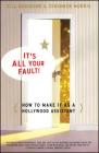 Its All Your Fault: How To Make It As A Hollywood Assistant By Bill Robinson, Ceridwen Morris Cover Image