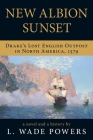 New Albion Sunset: Drake's Lost English Outpost in North America, 1579 Cover Image