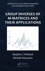Group Inverses of M-Matrices and Their Applications Cover Image
