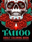 Tattoo Adult Coloring Book: A coloring book for adult relaxation with modern & cute tattoo designs. dreamcatcher tattoo coloring books for adults By Jason Carter Cover Image