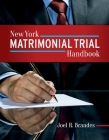 New York Matrimonial Trial Handbook By Joel Brandes Cover Image