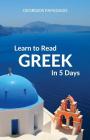 Learn to Read Greek in 5 Days By Georgios Papadakis Cover Image