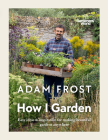 How I Garden By Adam Frost Cover Image
