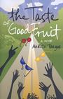 The Taste of Good Fruit By Marita Teague Cover Image