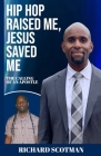 Hip Hop Raised Me, Jesus Saved Me By Richard Scotman, Amani Scotman (Illustrator) Cover Image