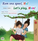 Let's play, Mom! (Afrikaans English Bilingual Children's Book) By Shelley Admont, Kidkiddos Books Cover Image