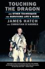 Touching the Dragon: And Other Techniques for Surviving Life's Wars By James Hatch, Christian D'Andrea Cover Image