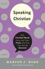 Speaking Christian: Why Christian Words Have Lost Their Meaning and Power—And How They Can Be Restored By Marcus J. Borg Cover Image