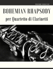Bohemian Rhapsody per Quartetto di Clarinetti By Giordano Muolo (Editor), Freddie Mercury Cantautore Cover Image