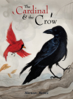 The Cardinal and the Crow By Michael Moniz, Michael Moniz (Illustrator) Cover Image