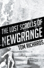 The Lost Scrolls of Newgrange By Tom Richards Cover Image