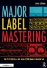 Major Label Mastering: Professional Mastering Process By Evren Göknar Cover Image