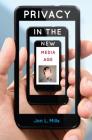 Privacy in the New Media Age By Jon L. Mills Cover Image