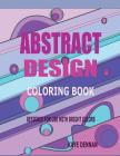 Abstract Design Coloring Book: Designed for Use with Bright Colors (Coloring Books) By Kaye Dennan Cover Image