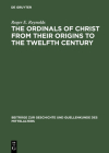 The Ordinals of Christ from Their Origins to the Twelfth Century Cover Image