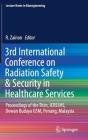 3rd International Conference on Radiation Safety & Security in Healthcare Services: Proceedings of the Thirs, Icrsshs, Dewan Budaya Usm, Penang, Malay (Lecture Notes in Bioengineering) Cover Image