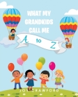 What My Grandkids Call Me A to Z By Joy Crawford Cover Image