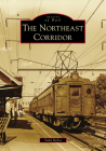 The Northeast Corridor (Images of Rail) Cover Image