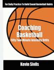 Coaching Basketball: 50 Two Minute Intensity Drills for Daily Basketball Practice to Build Sound Basketball Habits Cover Image