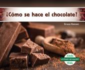 ¿Cómo Se Hace El Chocolate? (How Is Chocolate Made?) (Spanish Version) By Grace Hansen Cover Image
